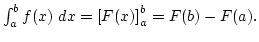 $\int_a^b f(x) dx=\left[F(x)\right]_a^b=F(b)-F(a).$
