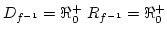 $D_{f^{-1}}=\Re^+_0 R_{f^{-1}}=\Re^+_0$