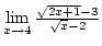 $\lim\limits_{x\rightarrow4}{\sqrt{2x+1}-3\over{\sqrt x-2}}$