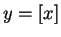 \( y=[x] \)