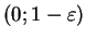 \( (0;1-\varepsilon ) \)
