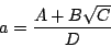 \begin{displaymath}
a=\frac{A+B\sqrt{C}}{D}
\end{displaymath}