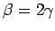 $\beta=2\gamma$
