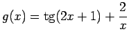 $g(x)=\mathrm{tg}(2x+1)+{\displaystyle \frac{2}{x}}$