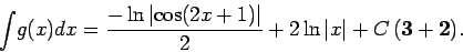 \begin{displaymath}
{\displaystyle \int}g(x)dx={\displaystyle \frac{-\ln\left\ve...
...\right\vert}{2}+2\ln\left\vert x\right\vert+C}\,\mathbf{(3+2)}.\end{displaymath}