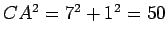 $CA^{2}=7^{2}+1^{2}=50$