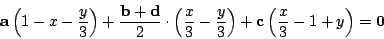 \begin{displaymath}
\mathbf{a}\left(1-x-\frac{y}{3}\right)+\frac{\mathbf{b}+\mat...
...{y}{3}\right)+\mathbf{c}\left(\frac{x}{3}-1+y\right)=\mathbf{0}\end{displaymath}