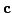 $\mathbf{c}$