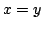 $x=y$