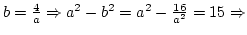 $b={4\over a}\Rightarrow a^2-b^2=a^2-{16\over{a^2}}=15\Rightarrow$