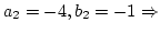 $a_2=-4, b_2=-1\Rightarrow$
