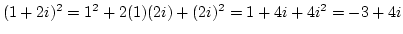 $(1+2i)^2=1^2+2(1)(2i)+(2i)^2=1+4i+4i^2=-3+4i$