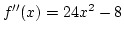 $f''(x)=24x^2-8$