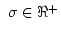 $~\sigma\in\Re^+$