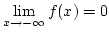 $\lim\limits_{x\rightarrow-\infty}f(x)=0$