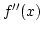 $f''(x)$
