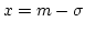$x=m-\sigma$