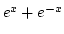 $e^x+e^{-x}$