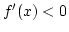 $f'(x)<0$