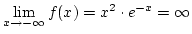 $\lim\limits_{x\rightarrow-\infty}f(x)=x^2 \cdot e^{-x}=\infty$