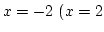 $x=-2 ~(x=2$