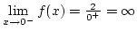 $\lim\limits_{x\rightarrow0^-}f(x)={2\over{0^+}}=\infty$