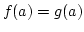 $f(a)=g(a)$