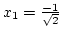 $x_1={-1\over{\sqrt2}}$