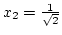 $x_2={1\over{\sqrt2}}$