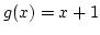 $g(x)=x+1$