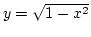 $y=\sqrt{1-x^2}$