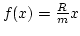 $f(x)={R\over m}x$