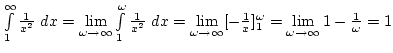 $\int\limits_1^\infty {1\over x^2} dx=
\lim\limits_{\omega\rightarrow\infty}\in...
...-{1\over x}]_1^\omega=
\lim\limits_{\omega\rightarrow\infty}1-{1\over\omega}=1$