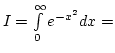 $I=\int\limits_0^\infty e^{-x^2}dx=$
