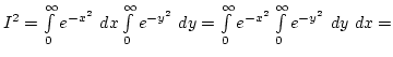 $I^2=\int\limits_0^\infty e^{-x^2} dx\int\limits_0^\infty e^{-y^2} dy=
\int\limits_0^\infty e^{-x^2}\int\limits_0^\infty e^{-y^2} dy dx=$