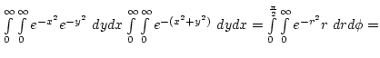 $\int\limits_0^\infty \int\limits_0^\infty e^{-x^2}e^{-y^2} dydx
\int\limits_0^...
...2+y^2)} dydx=\int\limits_0^{\pi\over2}\int\limits_0^\infty e^{-r^2}r drd\phi
=$