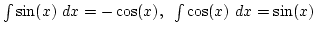 $\int \sin(x) dx=-\cos(x), \int \cos(x) dx=\sin(x)$