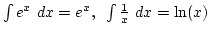 $\int e^x dx=e^x, \int{1\over x} dx=\ln(x)$