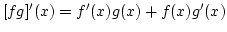 $[fg]'(x)=f'(x)g(x)+f(x)g'(x)$