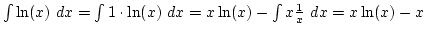 $\int \ln(x) dx=\int 1\cdot\ln(x) dx=x\ln(x)-\int x{1\over x} dx=x\ln(x)-x$