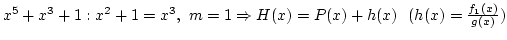 $x^5+x^3+1:x^2+1=x^3, m=1\Rightarrow H(x)=P(x)+h(x)  (h(x)={f_1(x)\over g(x)}) $