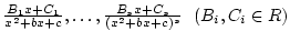 ${B_1x+C_1\over x^2+bx+c},\dots,{B_sx+C_s\over (x^2+bx+c)^s}  (B_i, C_i \in R)$