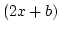 $(2x+b)$