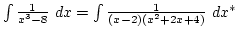 $\int{1\over x^3-8} dx=\int{1\over(x-2)(x^2+2x+4)} dx^*$