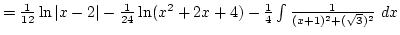 $={1\over12}\ln \vert x-2\vert-{1\over24}\ln(x^2+2x+4)-{1\over4}\int{1\over(x+1)^2+(\sqrt3)^2} dx$
