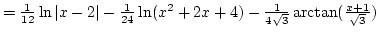 $={1\over12}\ln \vert x-2\vert-{1\over24}\ln(x^2+2x+4)-{1\over4\sqrt3}\arctan({x+1\over\sqrt3})$