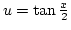 $u=\tan{x\over2}$