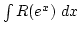$\int R(e^x) dx$