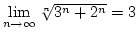 $\lim\limits_{n\rightarrow\infty}\root n \of {3^n+2^n}=3$