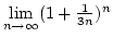 $\lim\limits_{n\rightarrow\infty}(1+{1\over 3n})^n$